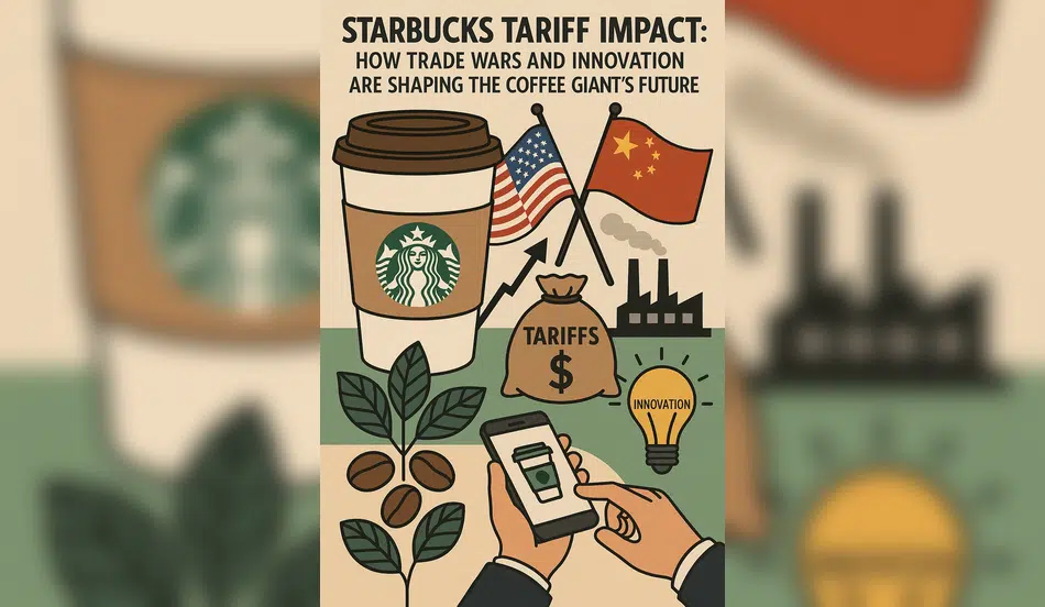 Starbucks’ Response to Tariffs and Trade Wars