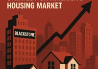 The Powerful Impact of Blackstone's Real Estate Investment Strategy on America's Housing Market