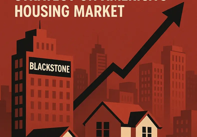 The Powerful Impact of Blackstone's Real Estate Investment Strategy on America's Housing Market